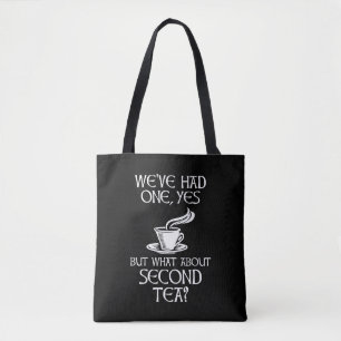 We've Had One Yes But What About Second Tea? Tote Bag