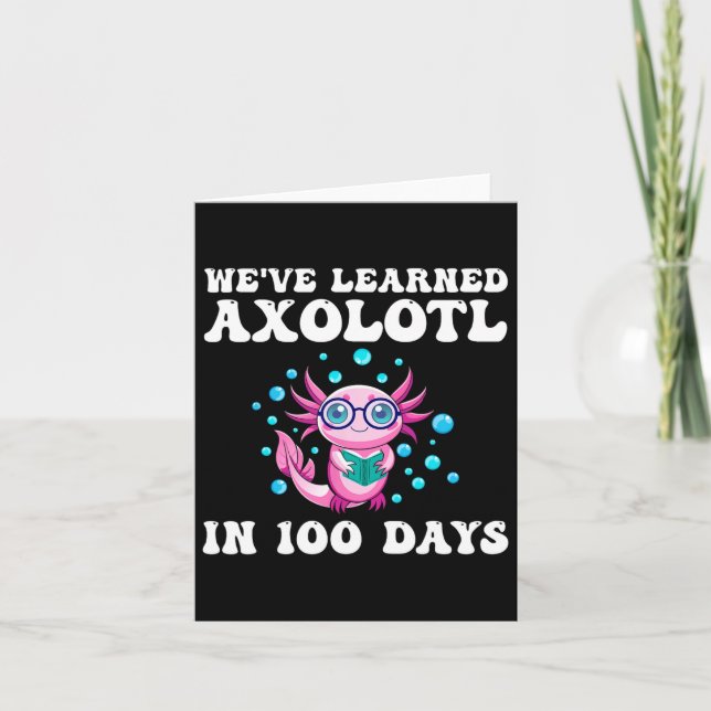 We've Learned Axolotl In 100 Days School Teachers  Card (Front)