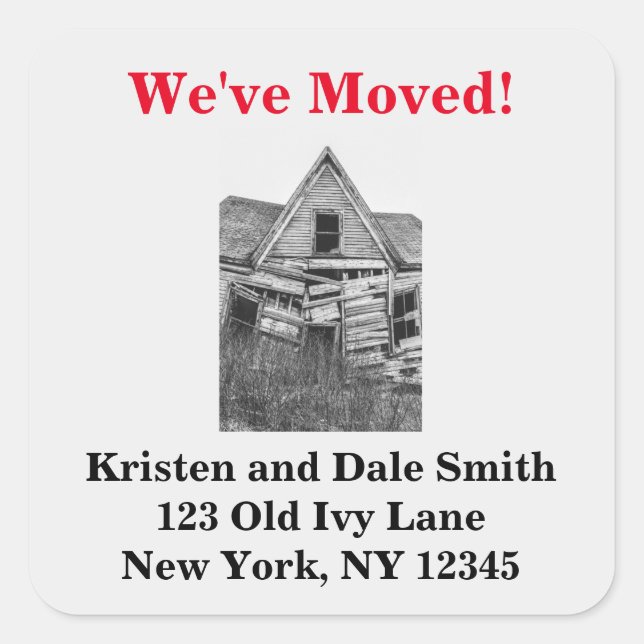 We've Moved Funny Old Dilapidated House Square Sticker (Front)