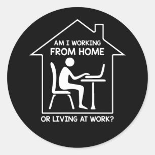 WFH Am I Working from Home or Living at Work Funny Classic Round Sticker