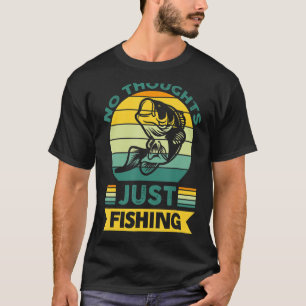 Wh Vwol No Thoughts, Just Fishing T-Shirt