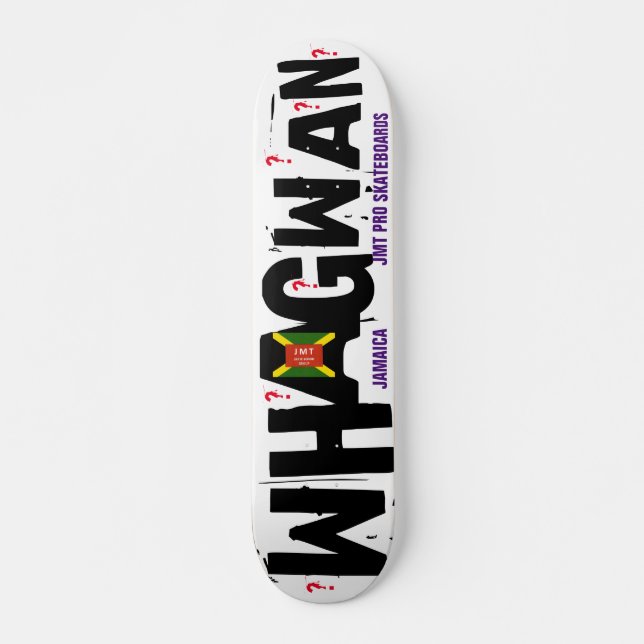 WHA  GWAN ? 7 3/4" Skateboard Deck (Front)