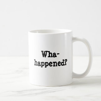 Wha-happened? Coffee Mug