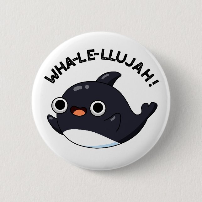 Wha-le-llujah Funny Orca Whale Pun  6 Cm Round Badge (Front)