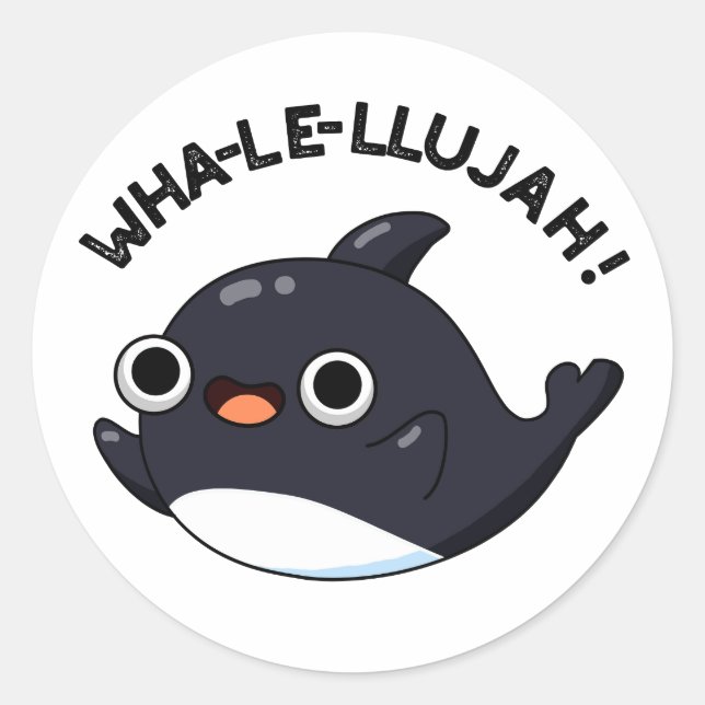 Wha-le-llujah Funny Orca Whale Pun  Classic Round Sticker (Front)