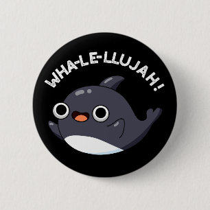 Wha-le-llujah Funny Orca Whale Pun Dark BG 6 Cm Round Badge