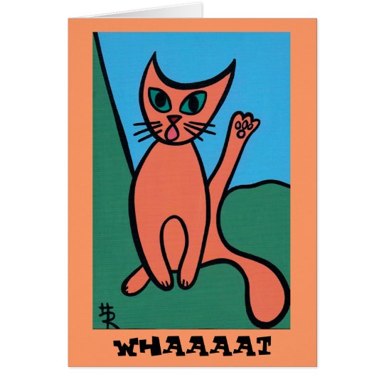whaaaaat card