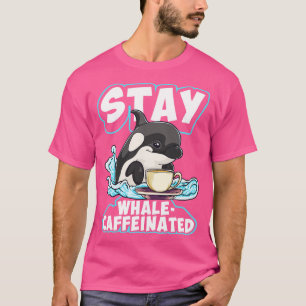 Whale Caffeinated Coffee Pun Men Women Funny Orca T-Shirt