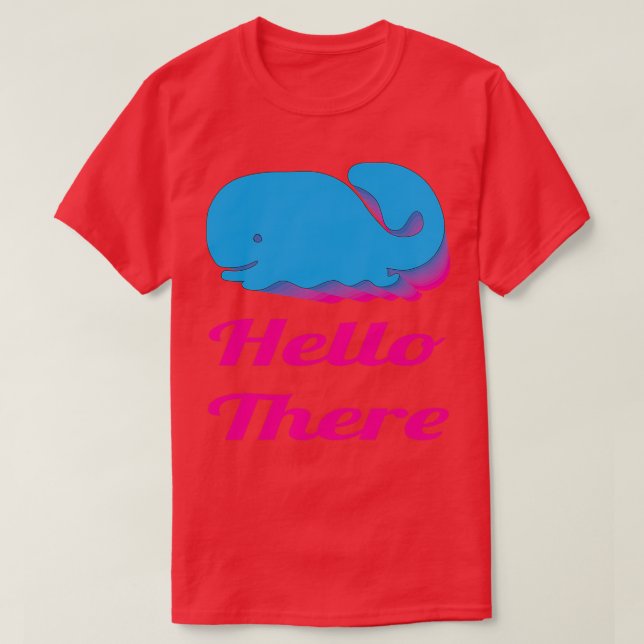 WHALE HELLO THERE 17 T-Shirt (Design Front)