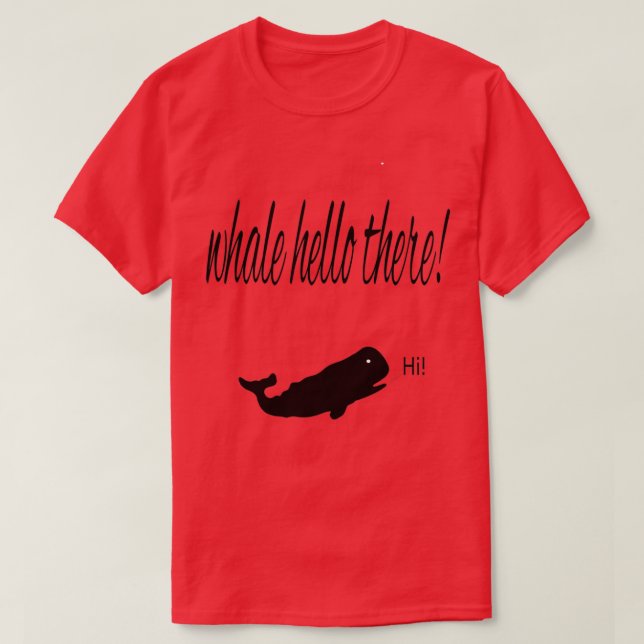 Whale hello there 37 T-Shirt (Design Front)