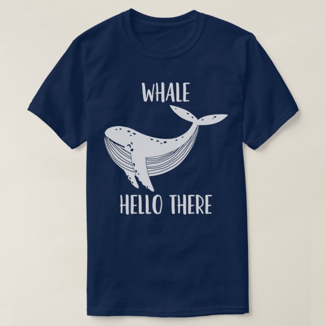 WHALE Hello There 46 T-Shirt (Design Front)