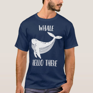 WHALE Hello There 46 T-Shirt