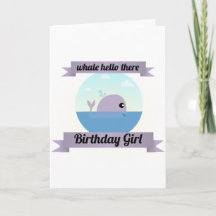 Whale Hello There Birthday Girl - Birthday Card