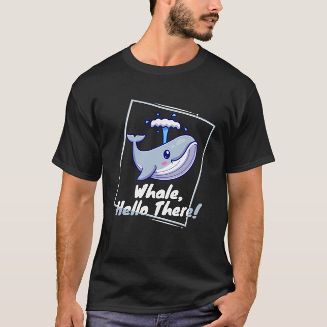 Whale Hello There Cute and for Kids Girls Boys T-Shirt (Front)