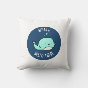 Whale Hello There Funny Whale Pun Cushion