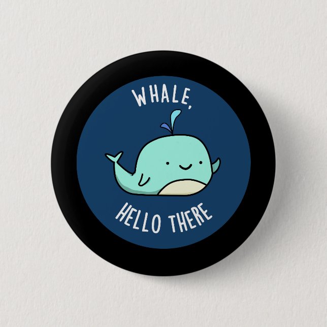 Whale Hello There Funny Whale Pun Dark BG 6 Cm Round Badge (Front)