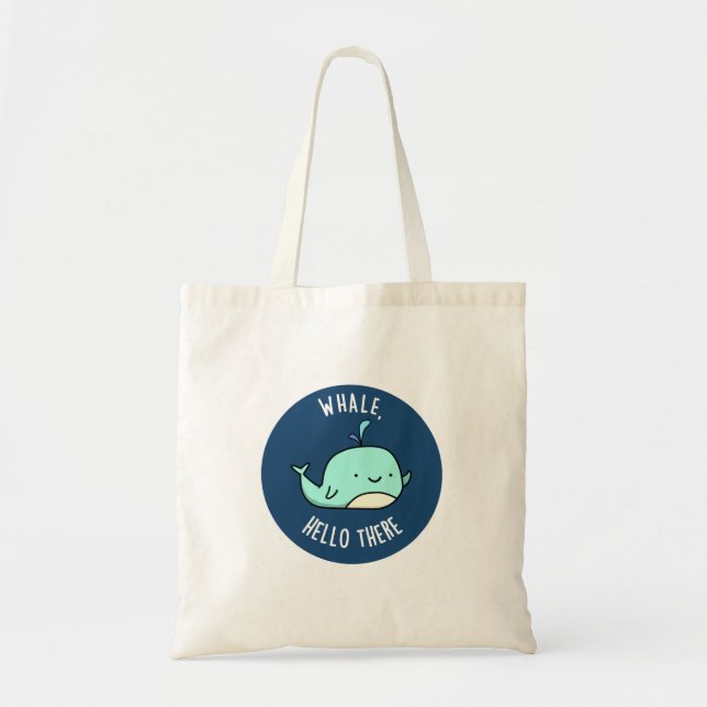 Whale Hello There Funny Whale Pun  Tote Bag (Front)