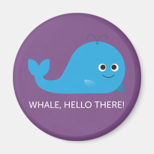 Whale, Hello There! Magnet