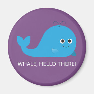 Whale, Hello There! Magnet