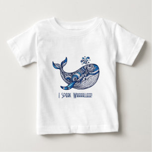 Whale: I Speak Whaaalleee!  Baby T-Shirt