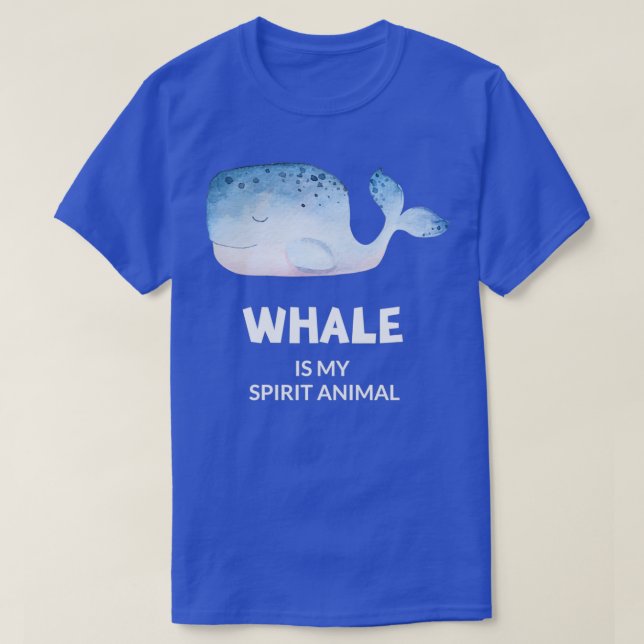 WHALE Is My Spirit Animal 1 T-Shirt (Design Front)