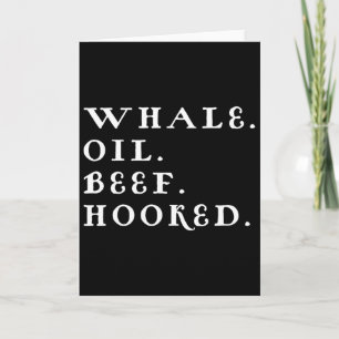 Whale Oil Beef Hooked Funny Deadpan Irish Accent D Card