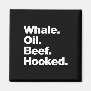Whale Oil Beef Hooked Funny Deadpan Irish Accent D Magnet
