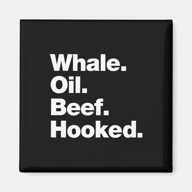 Whale Oil Beef Hooked Funny Deadpan Irish Accent D Magnet (Front)