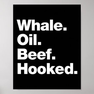Whale Oil Beef Hooked Funny Deadpan Irish Accent D Poster