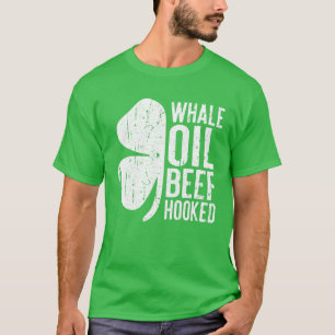 Whale Oil Beef Hooked Saint Patricks Day Gift T-Shirt
