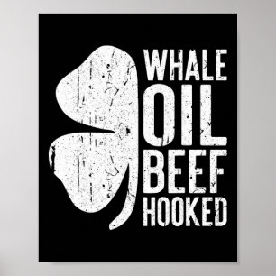 Whale Oil Beef Hooked Shirt Irish Men Women St Pat Poster