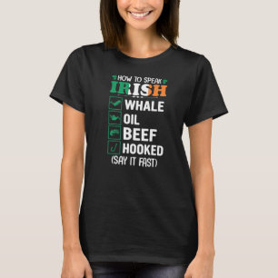Whale Oil Beef Hooked  Speak Irish Saint Patrick's T-Shirt