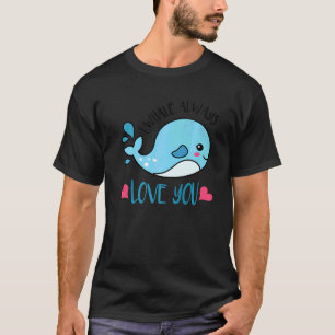 Whale Pun I Whale Always Love You Cute T-Shirt