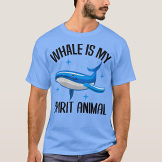 Whale Spirit Animal Sea Animals Funny Quote Gift T-Shirt