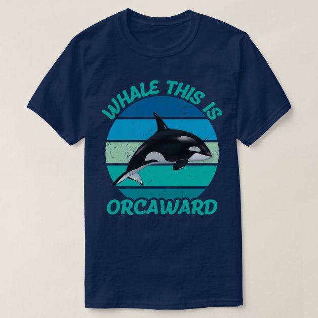 Whale This Is Orcaward 1 T-Shirt (Design Front)