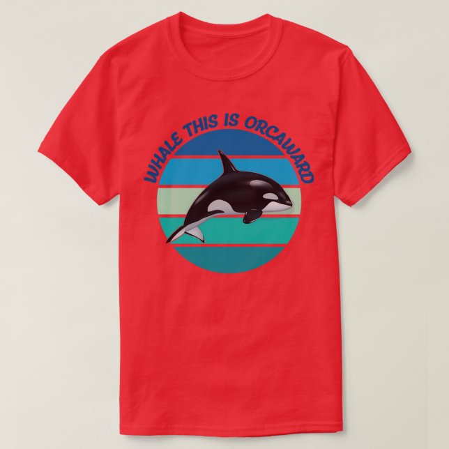 Whale This Is Orcaward 6 T-Shirt (Design Front)
