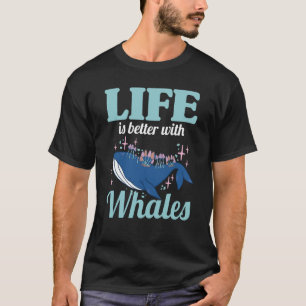 Whale Watcher Better Life With Whales T-Shirt
