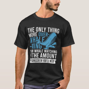 Whale Watching Quote for Cetacean and Whale T-Shirt