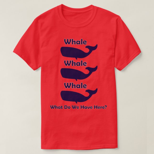 Whale Whale Whale 28 T-Shirt (Design Front)