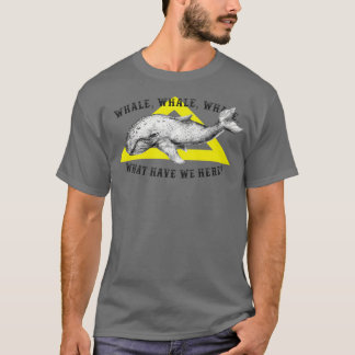 Whale whale whale 62 T-Shirt