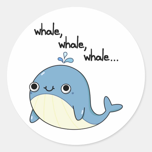 Whale, whale, whale Cute Sea Animal Pun  Classic Round Sticker (Front)