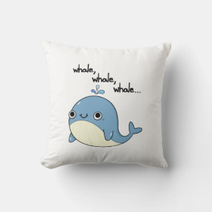 Whale, whale, whale Cute Sea Animal Pun  Cushion
