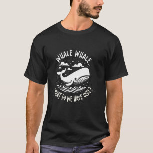 Whale, whale what do we have here Funny Kids Sayin T-Shirt