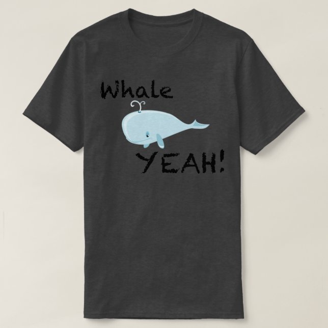 Whale Yeah T-Shirt (Design Front)