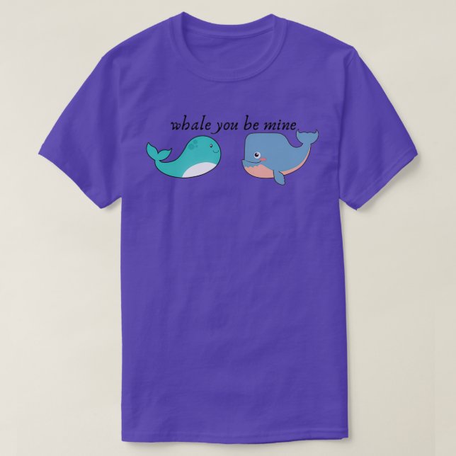 whale you be mine 7 T-Shirt (Design Front)