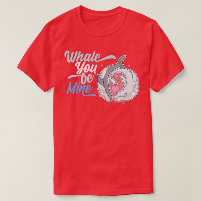 Whale You Be Mine Couple Fish Ocean Animal T-Shirt (Design Front)