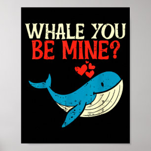 Whale You Be Mine Funny Orca Valentines Day Pun Me Poster