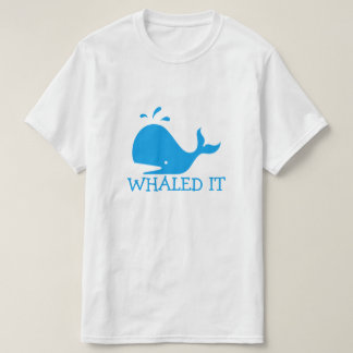 Whaled It T-Shirt