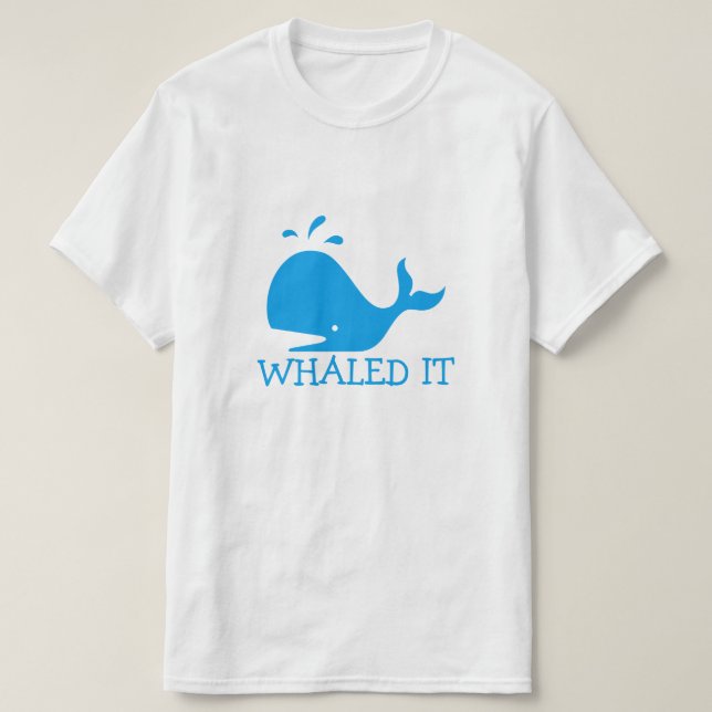 Whaled It T-Shirt (Design Front)