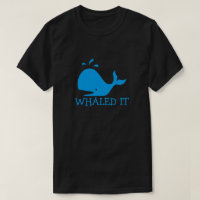 Whaled It